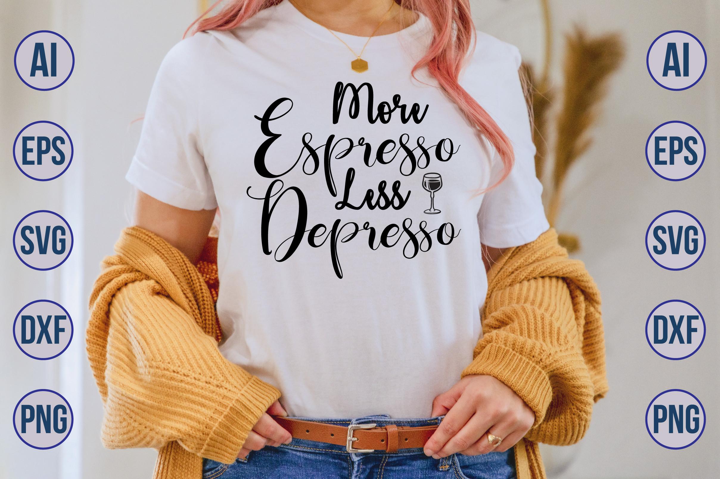 More Espresso Less Depresso SVG