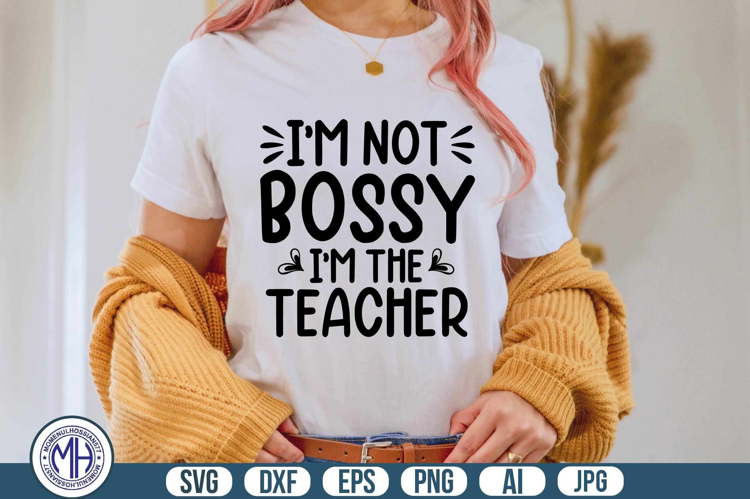 I'm Not Bossy I'm the Teacher