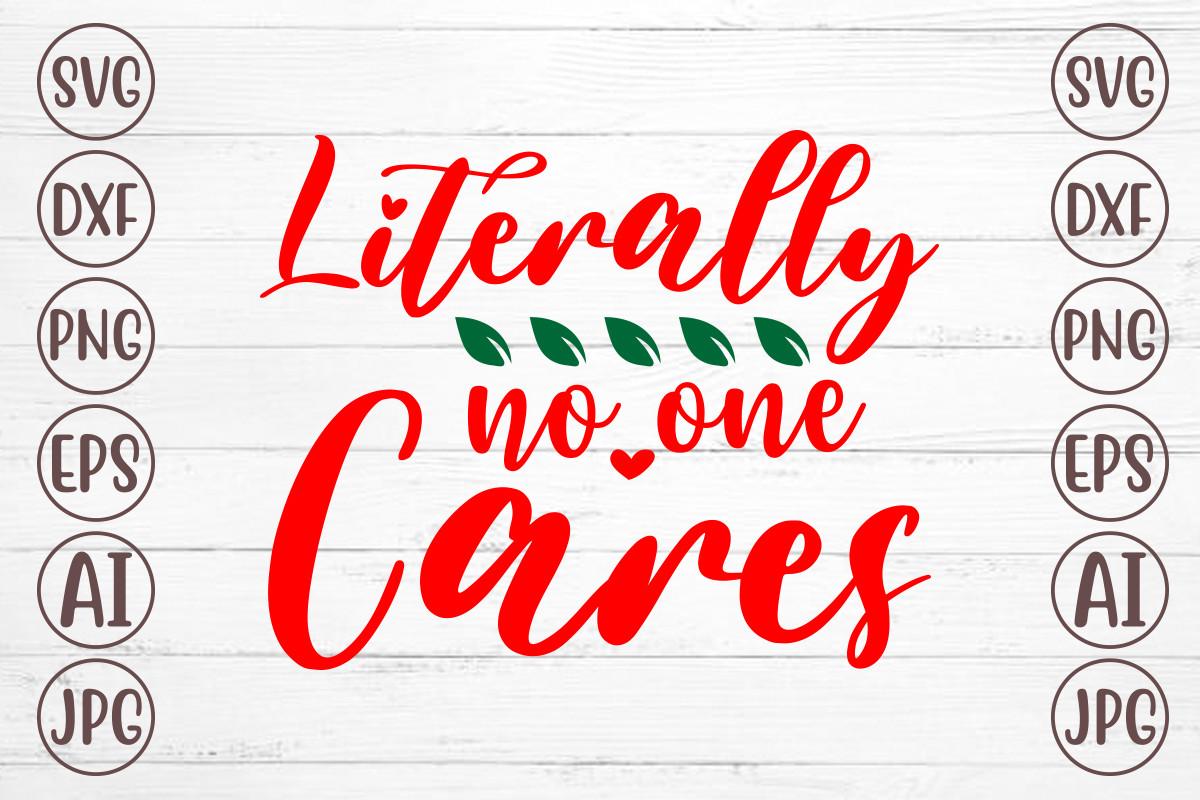 Literally No One Cares Svg