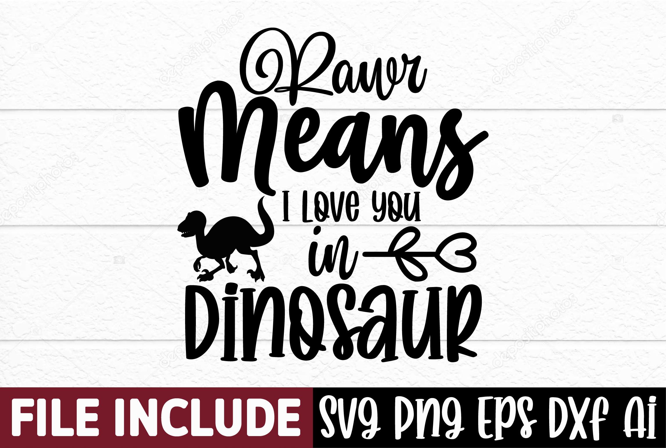 Rawr Means I Love You in Dinosaur