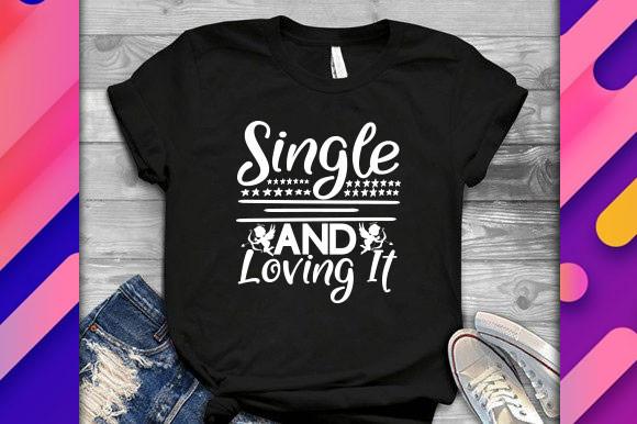 Valentine Svg Design, Single and Loving