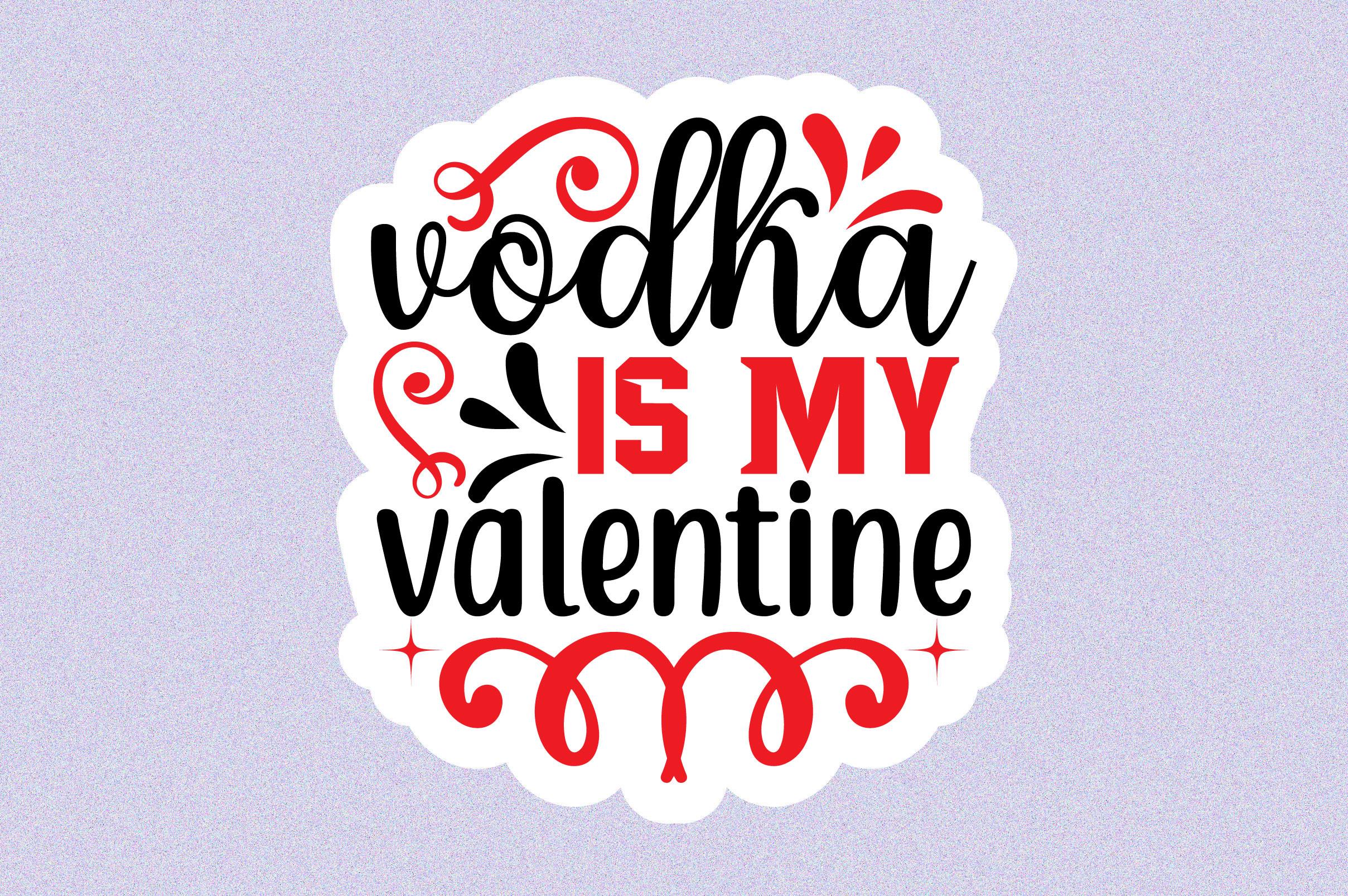 Vodka is My Valentine