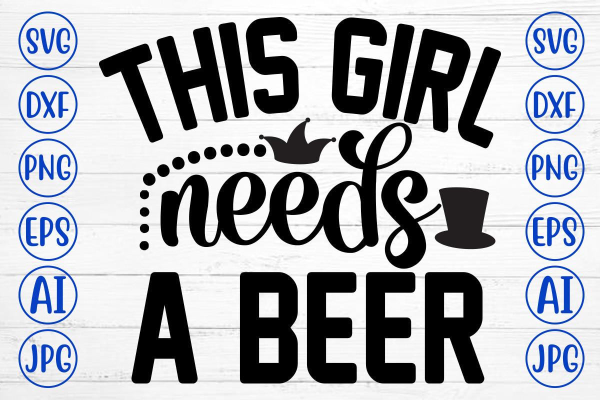 This Girl Needs a Beer Svg