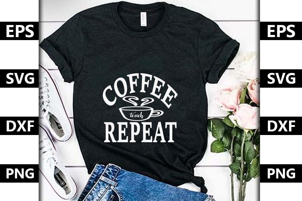 Teacher Svg Design,Coffee Teach Repeat