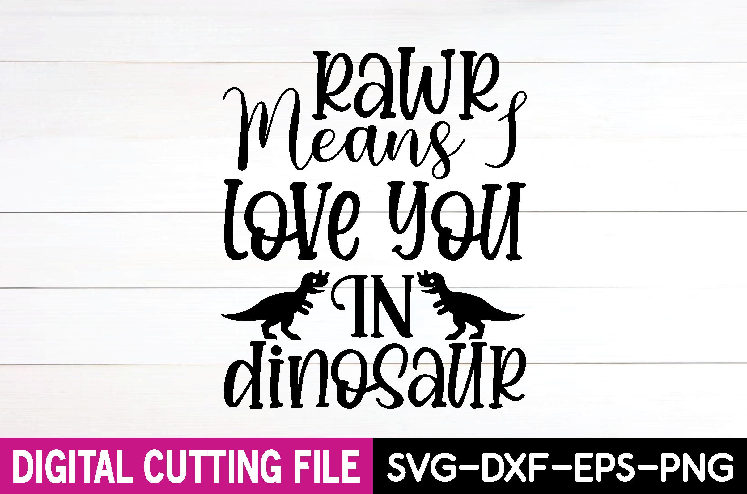 Rawr Means I Love You in Dinosaur Svg
