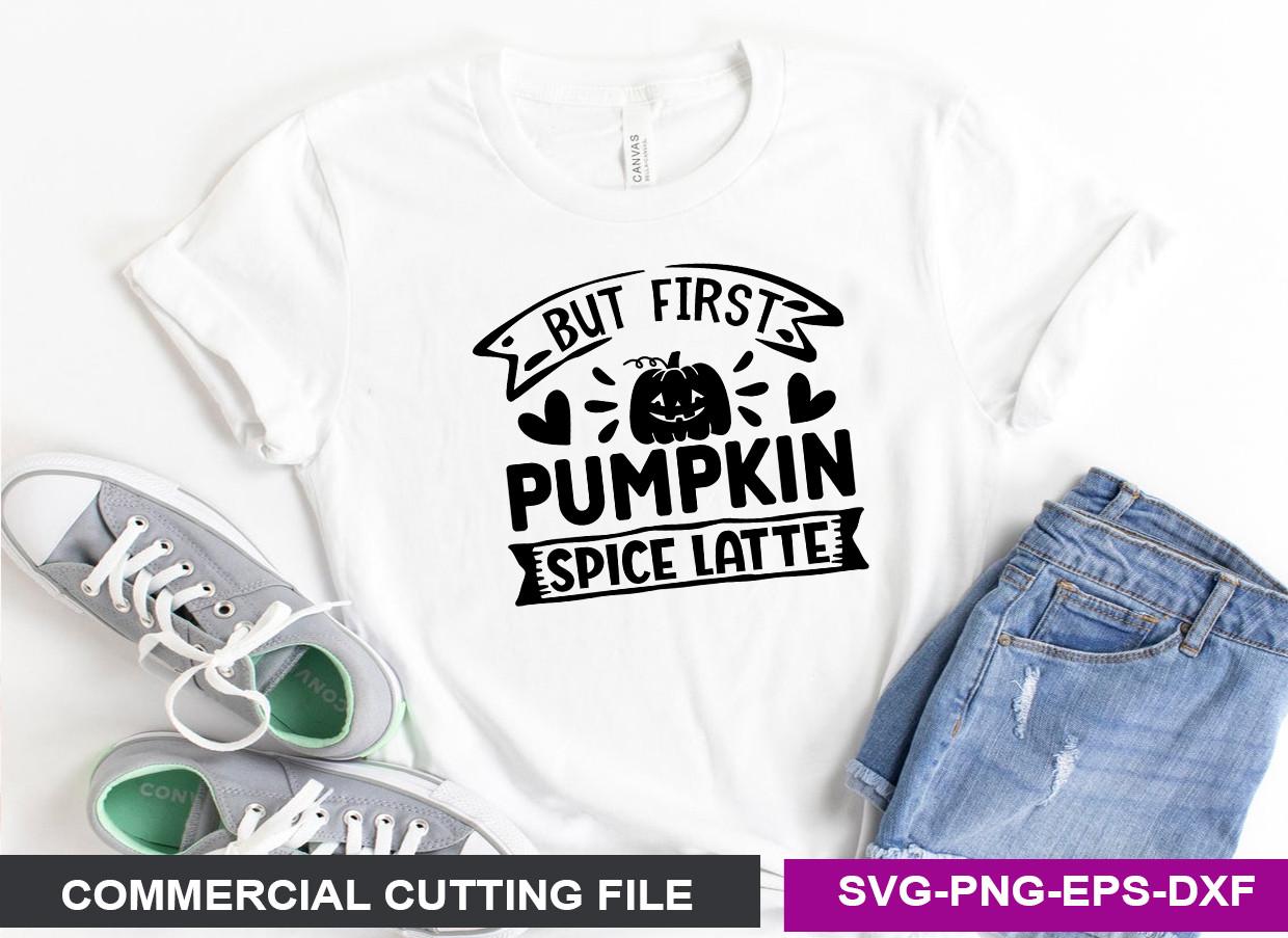 But First Pumpkin Spice Latte SVG