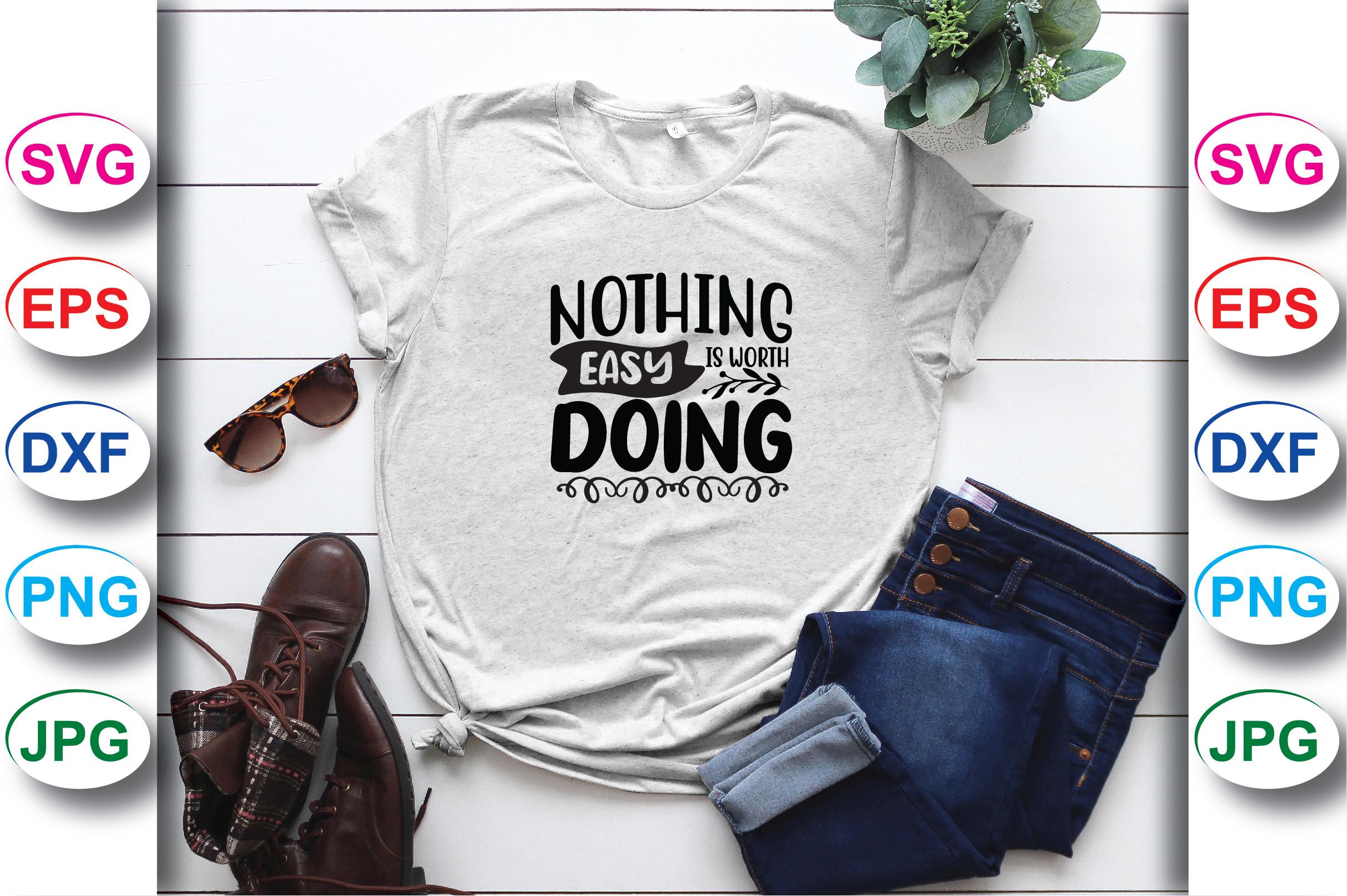 Nothing Easy is Worth Doing T-shirt