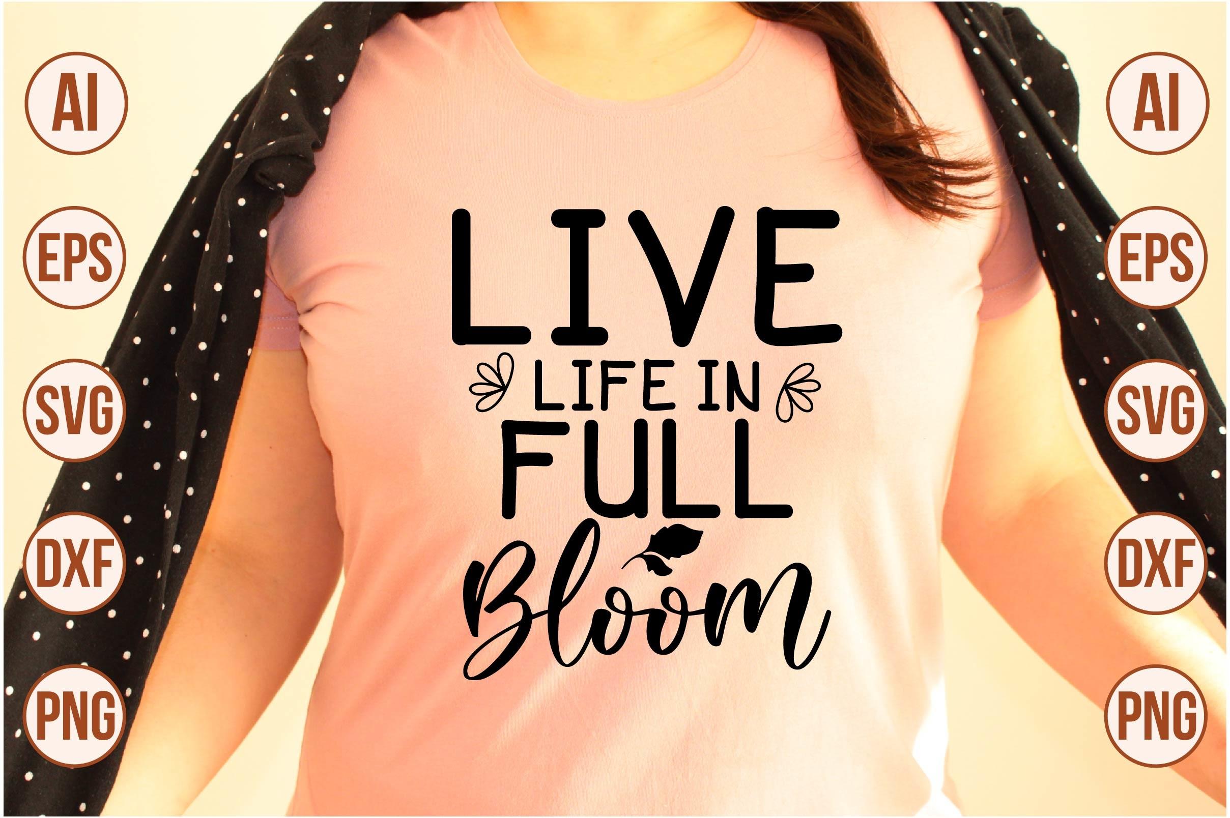 Live Life in Full Bloom