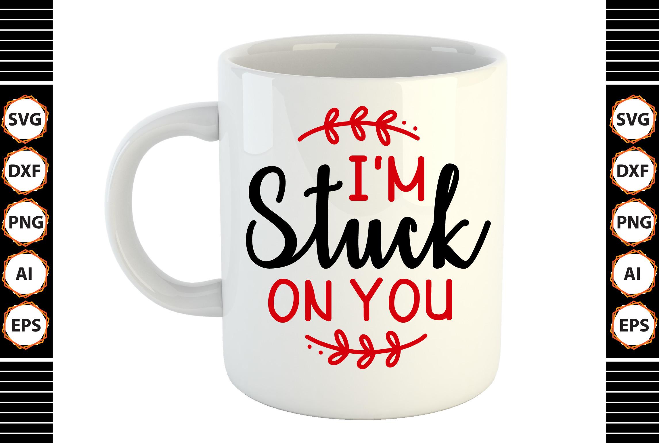 I'm Stuck on You Svg
