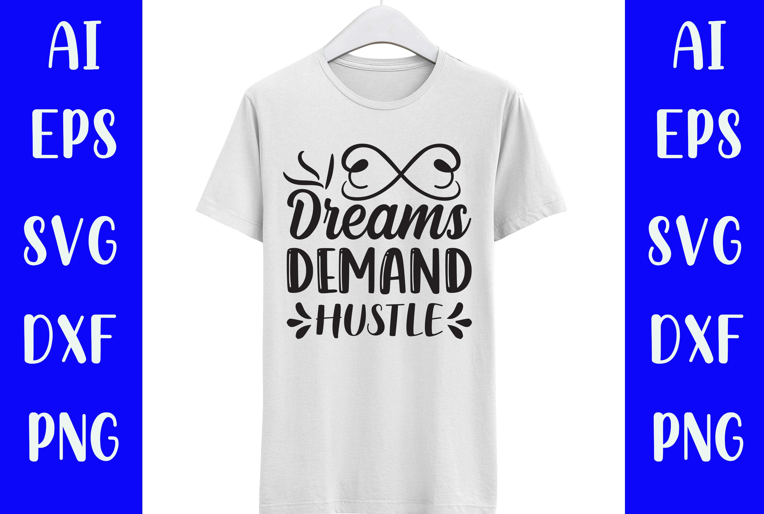 Dreams Demand Hustle Svg T-shirt Design