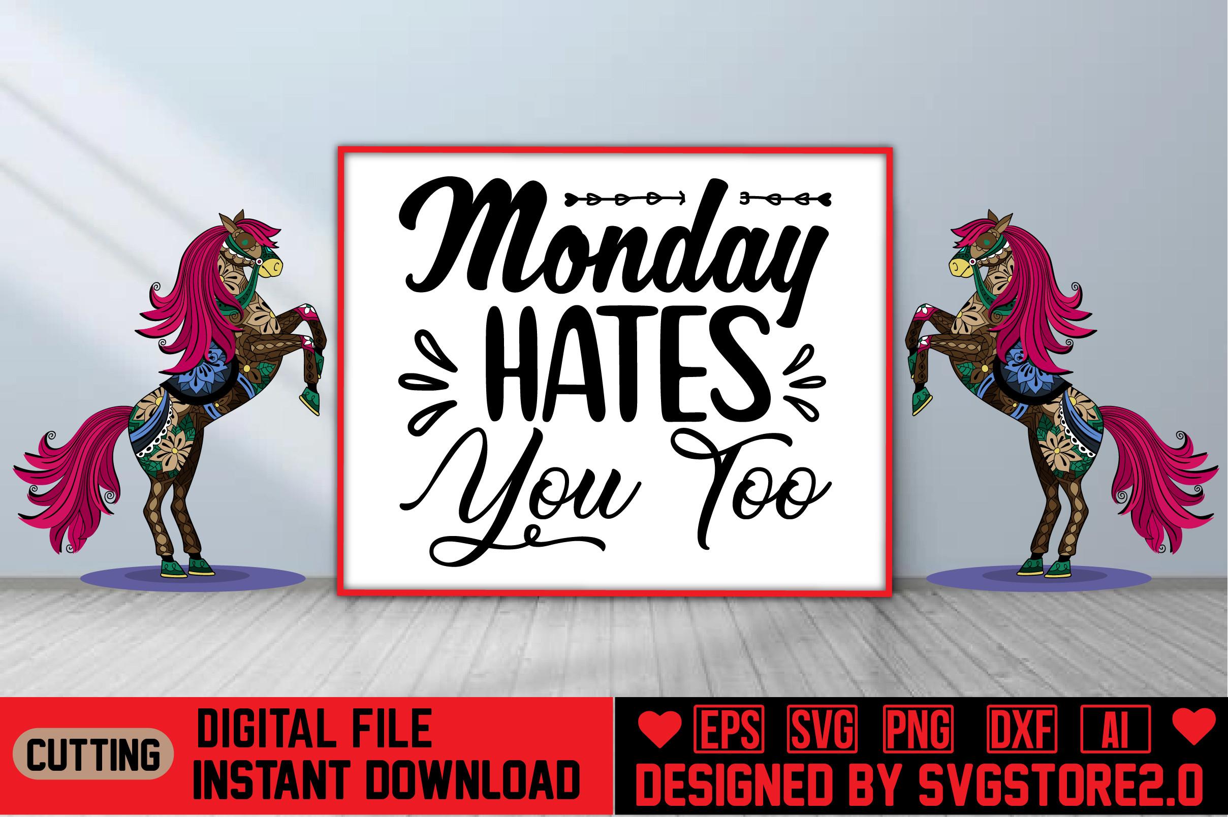 Monday Hates You Too
