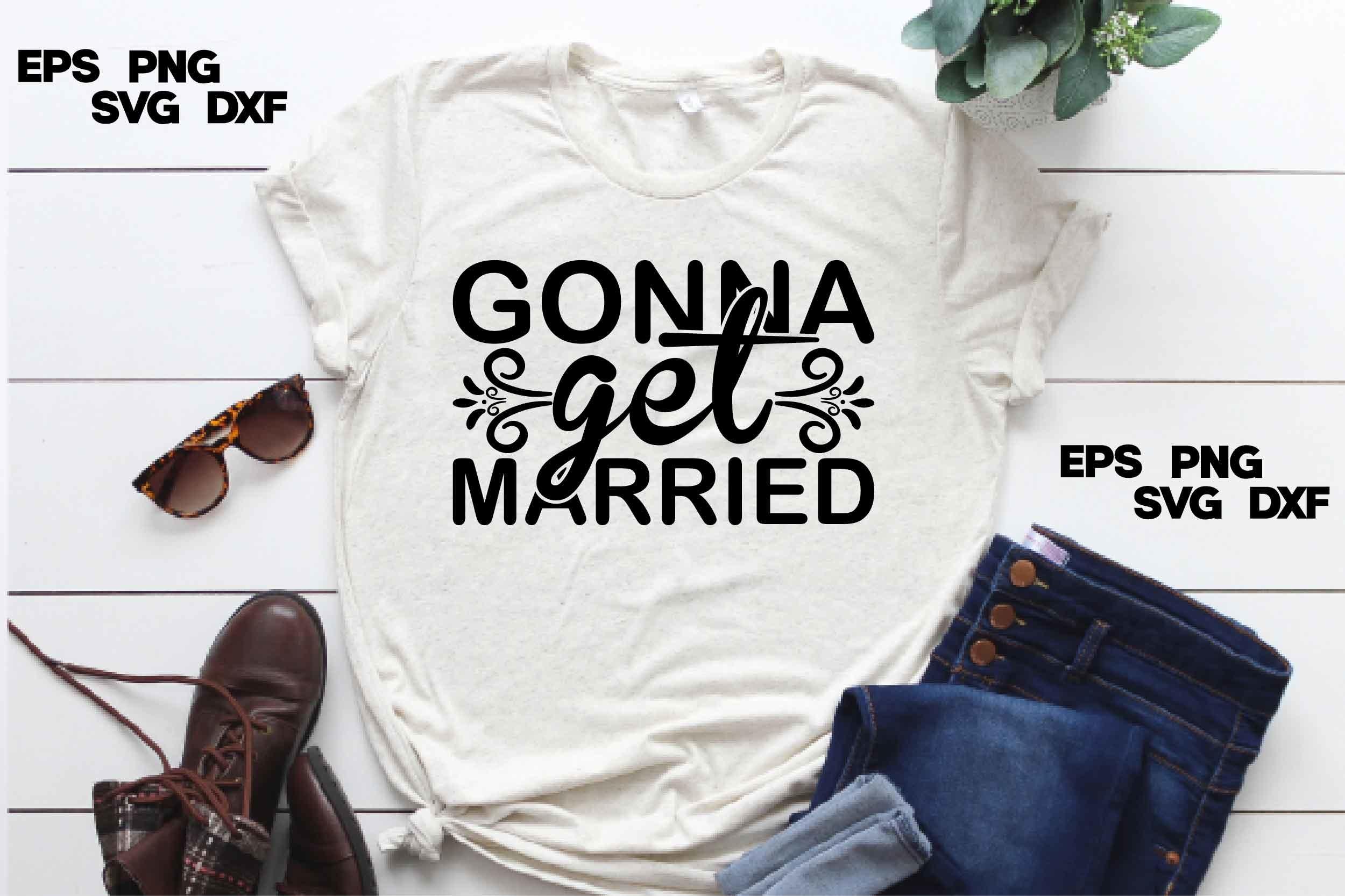 Wedding Svg Design, Gonna Get Married