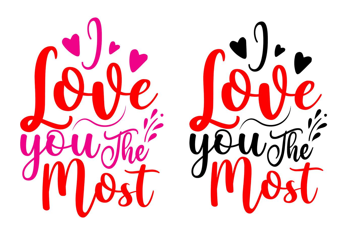 I Love You the Most T Shirt Design