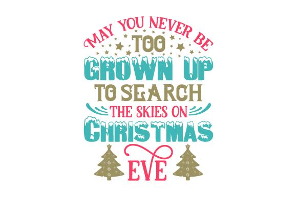 May You Never Be Too Grown Up to Search the Skies on Christmas Eve