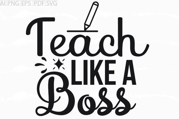 About Teach Like a Boss Svg Graphic