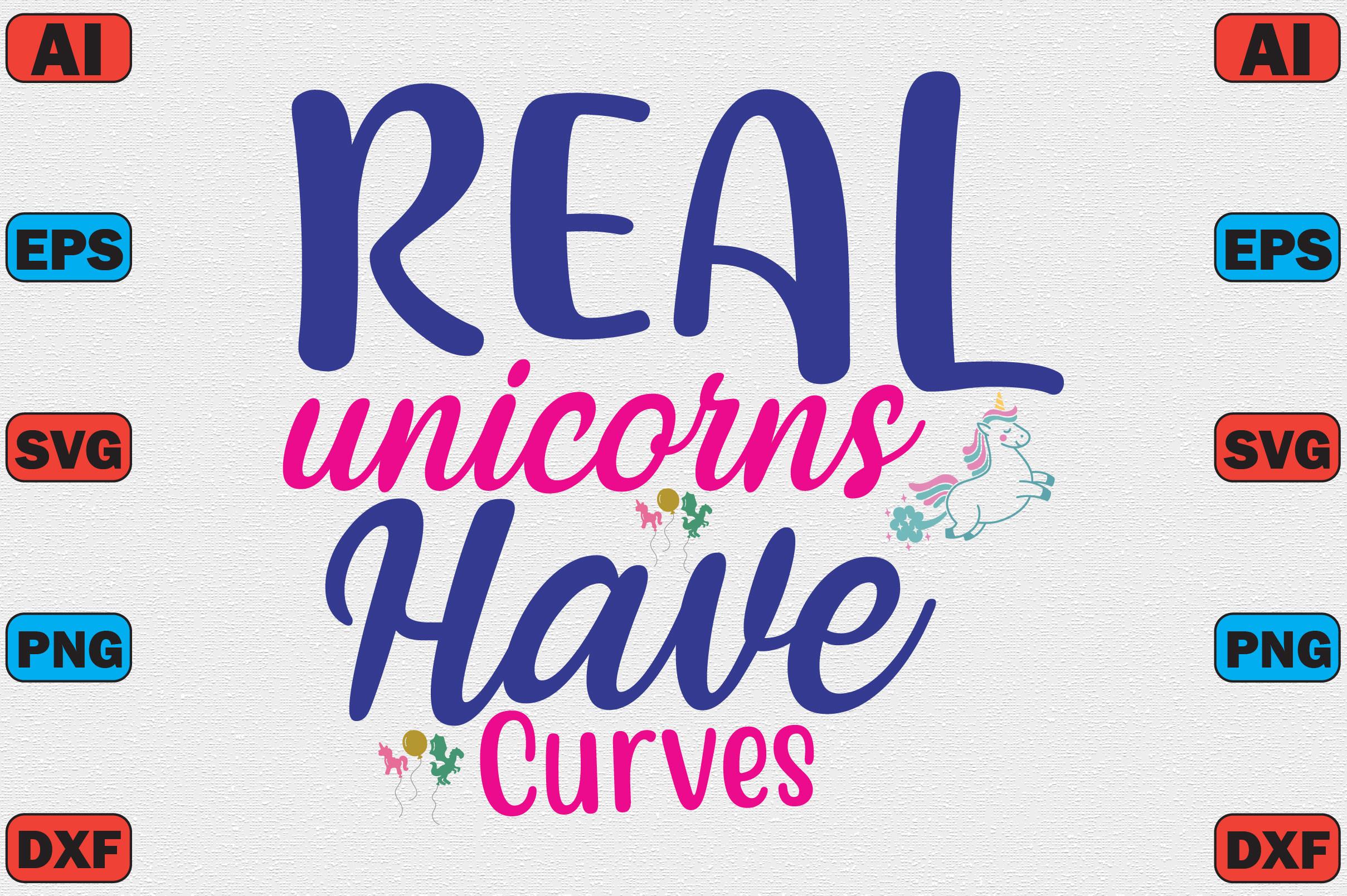 Real Unicorns Have Curves