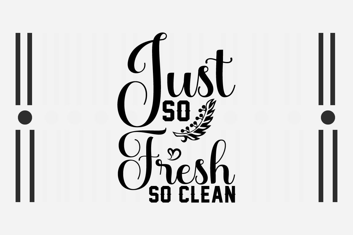 Just so Fresh so Clean Svg