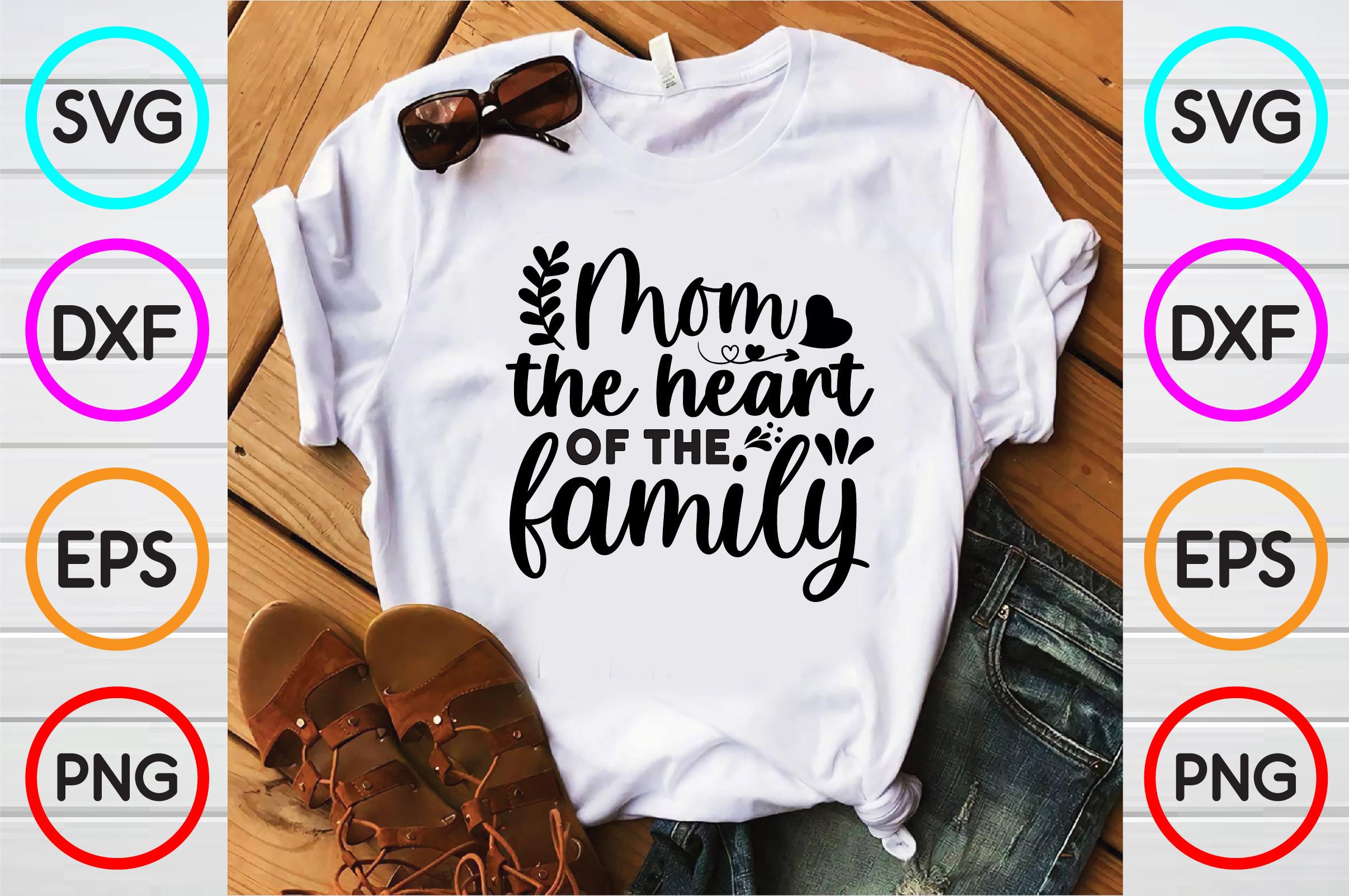 Mom the Heart of the Family T Shirt