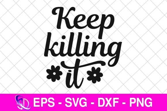 Keep Killing It