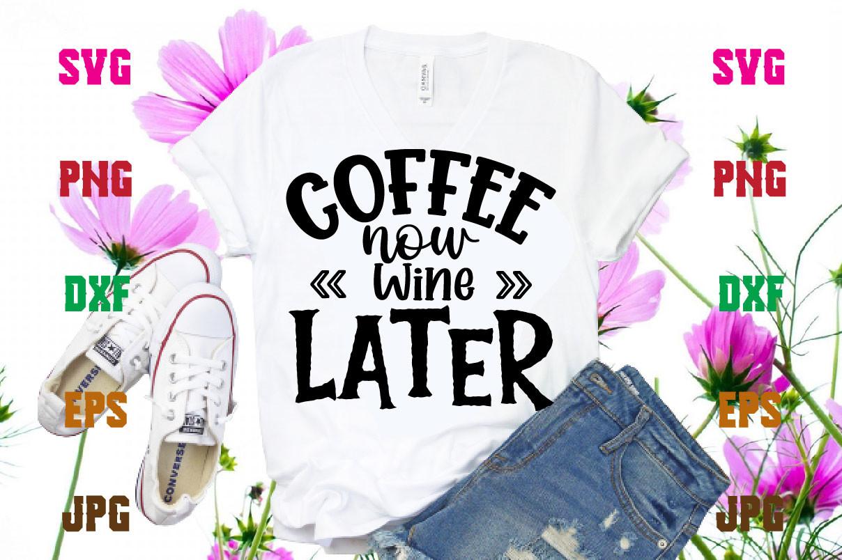 Coffee Now Wine Later