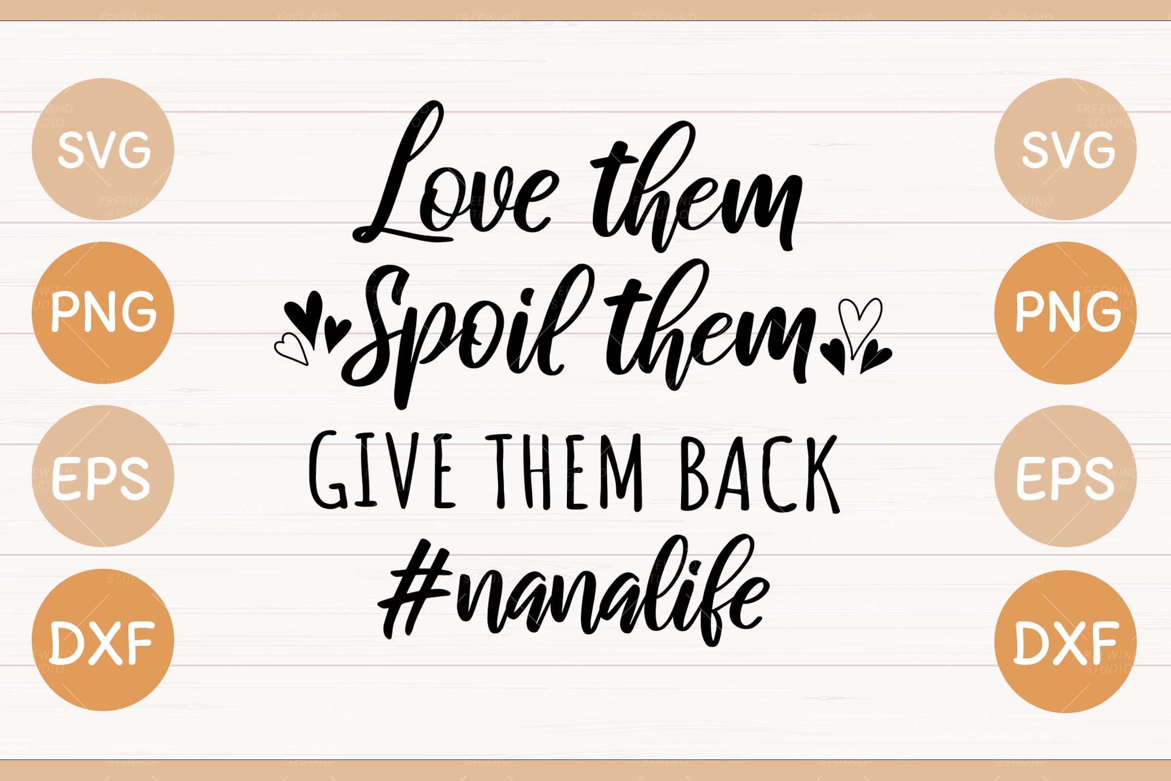 Nana Funny | Love Spoil Give Back SVG