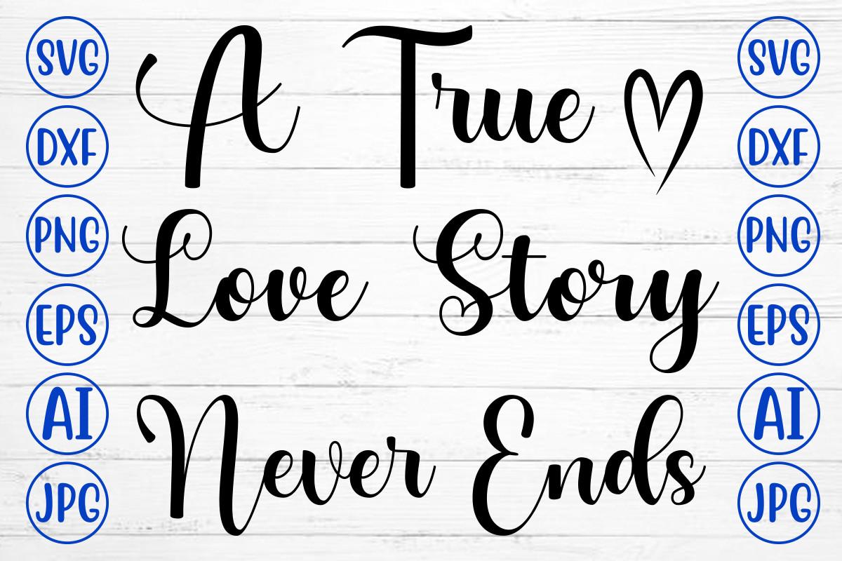 A True Love Story Never Ends Svg