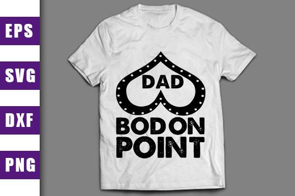 Father's Day Svg Design,dad Bod on Point