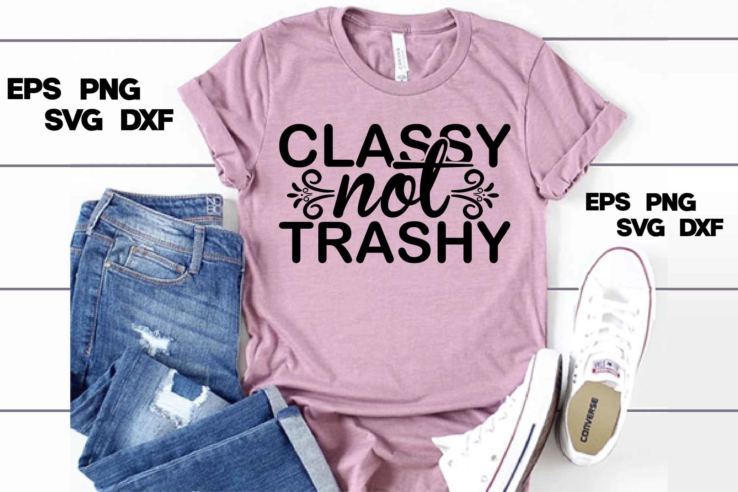Sassy Svg Design, Classy Not Trashy