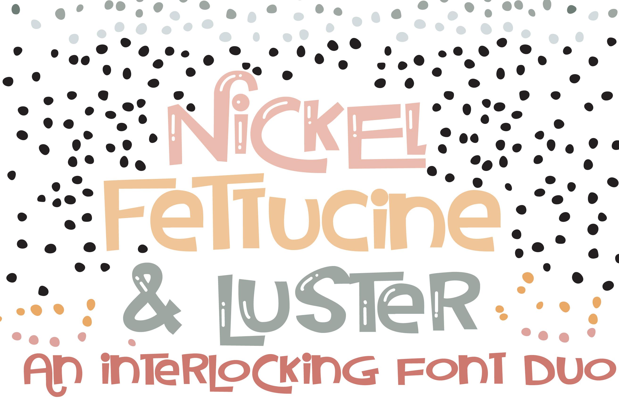 Nickel Fettucine and Luster Font