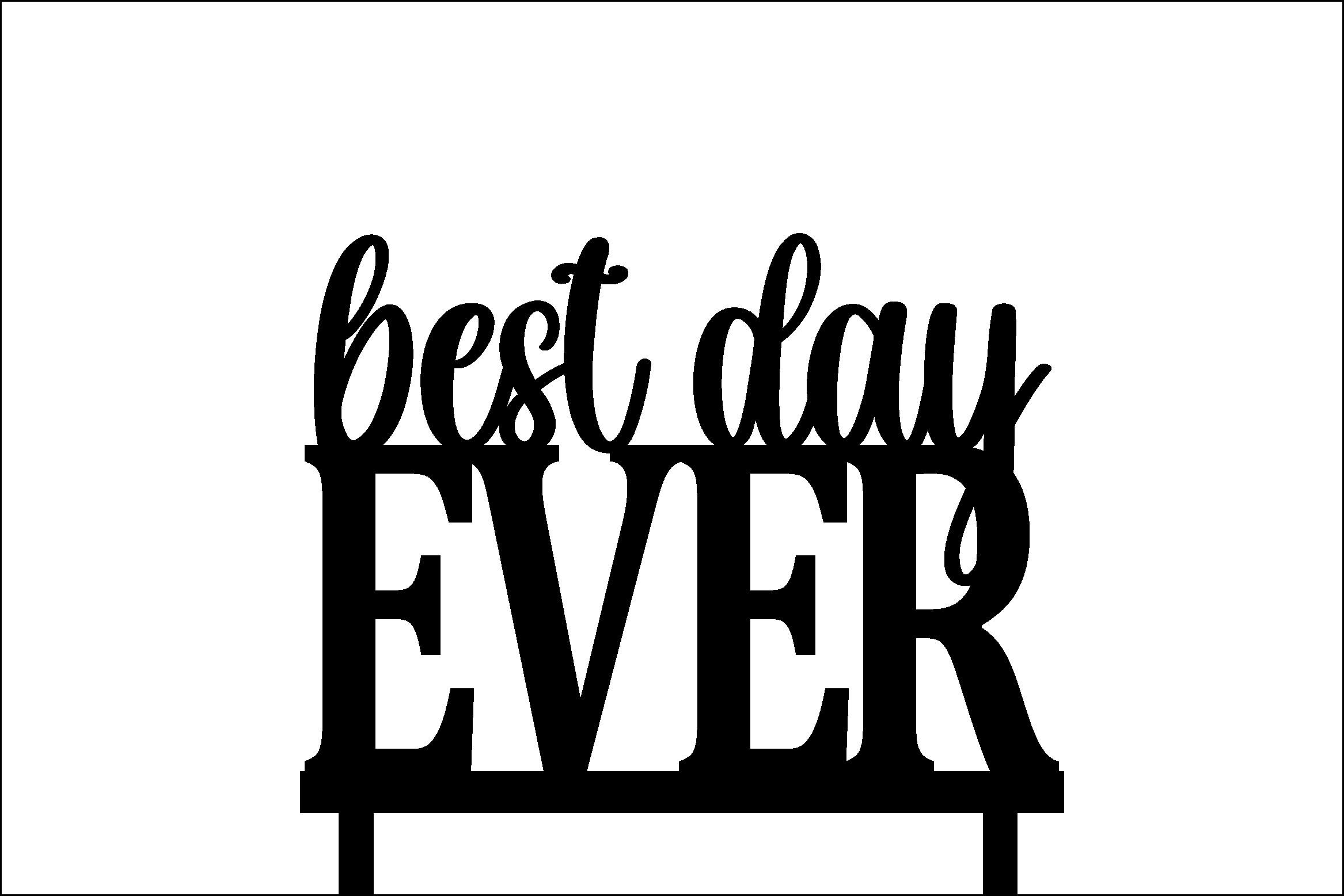 Best Day Ever Cake Topper Cut File