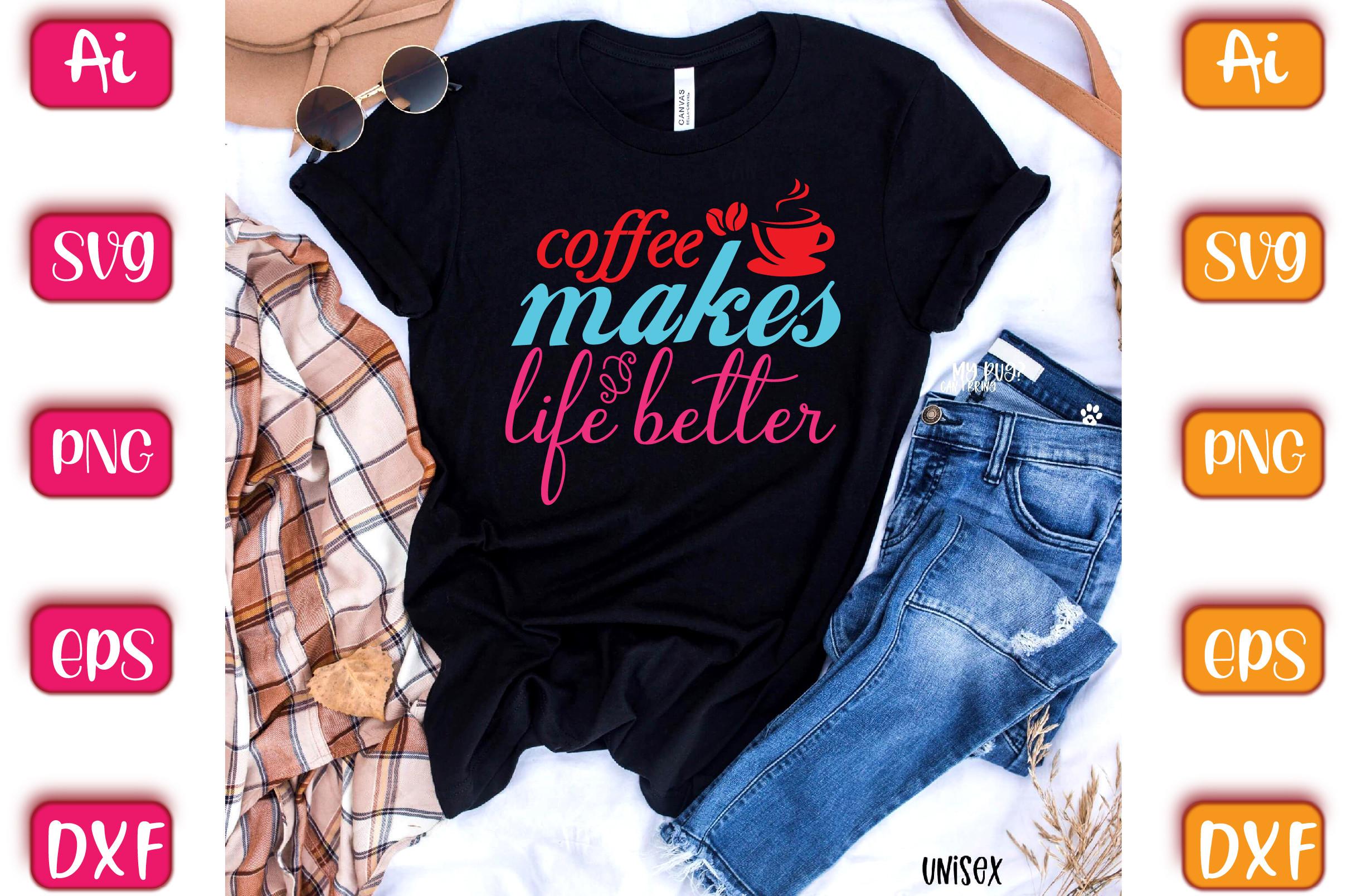 Coffee Makes Life Better