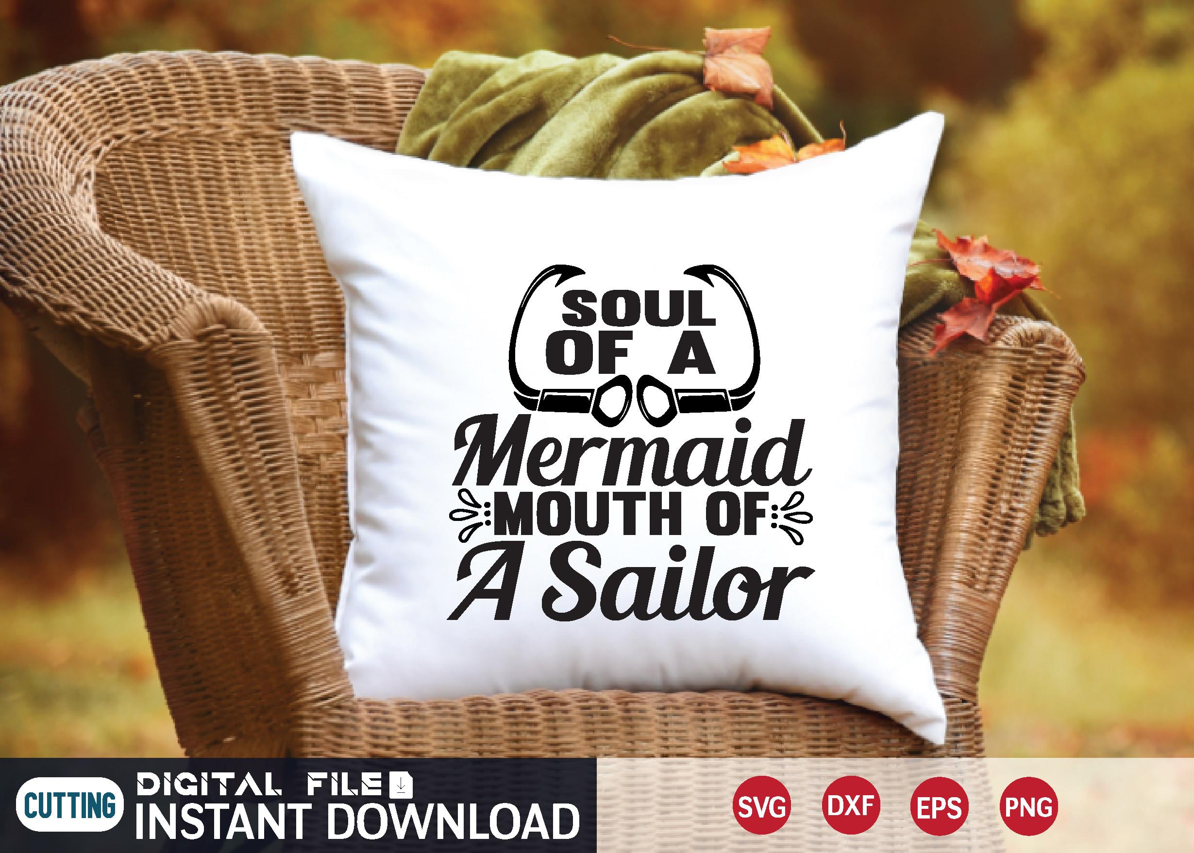 Soul of a Mermaid Mouth of a Sailor  Svg