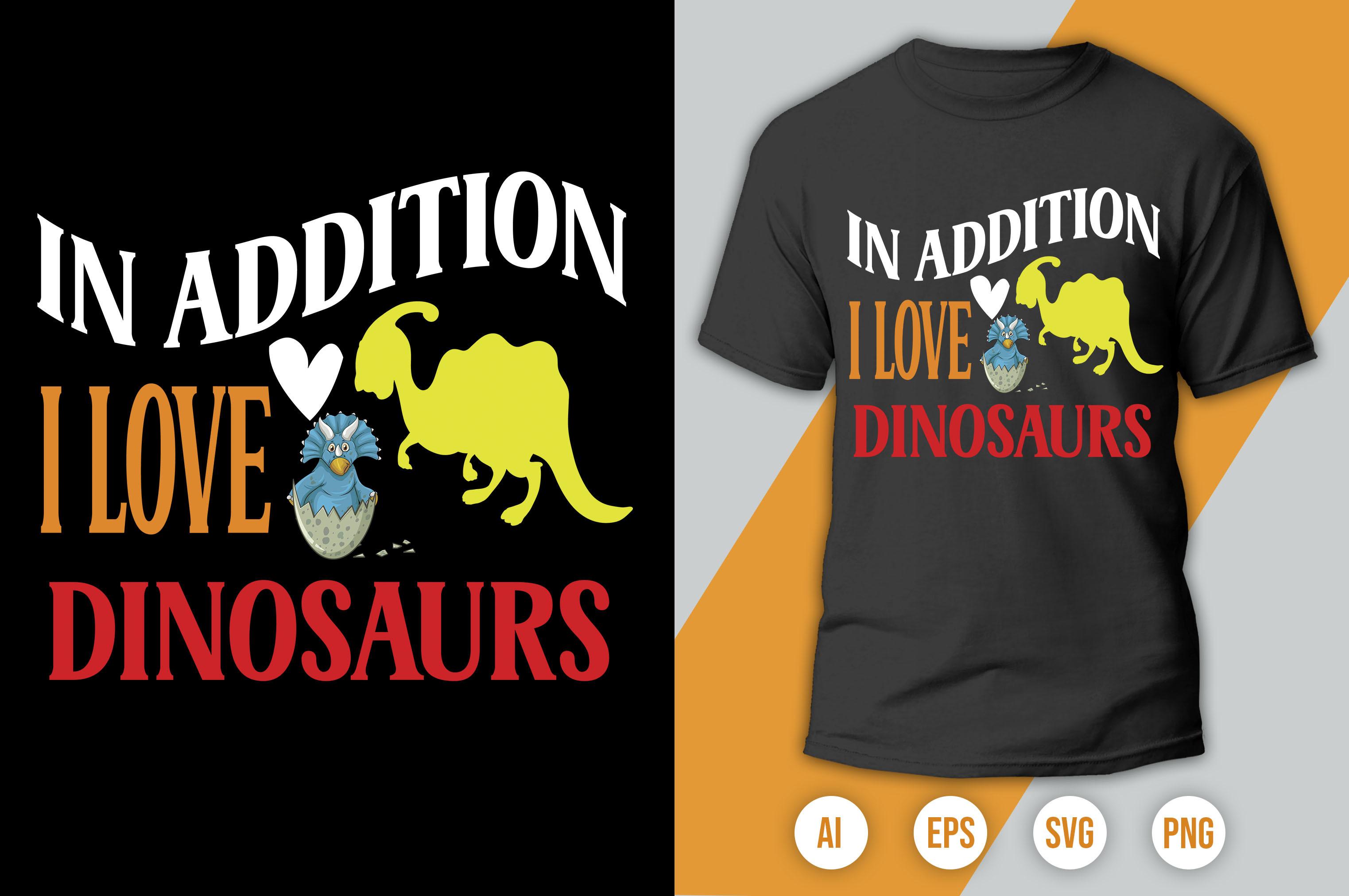 In Addition, I Love Dinosaurs