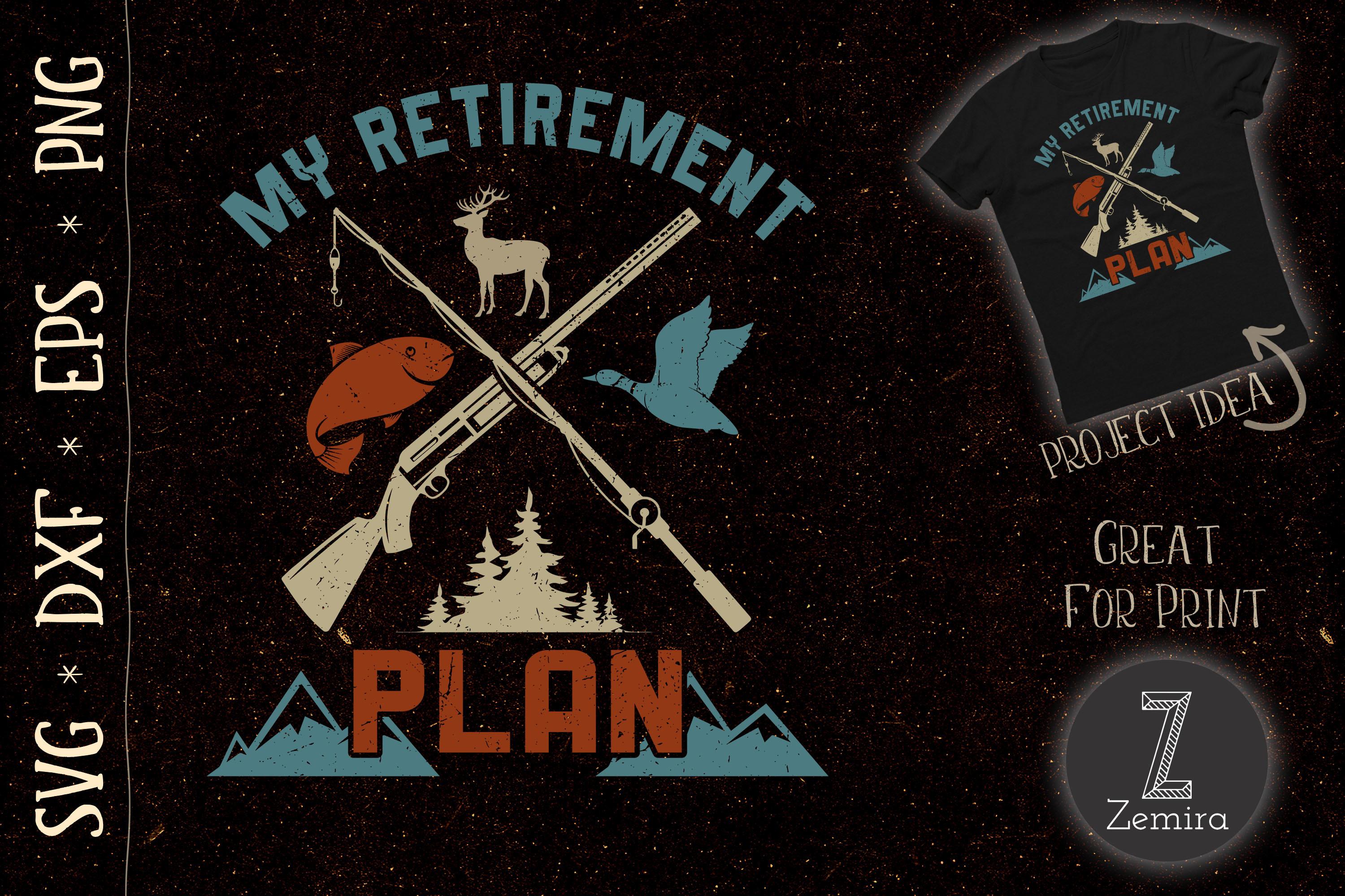 My Retirement Plan Fishing Hunting