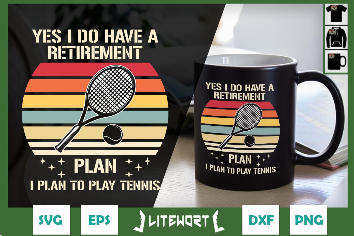 Tennis Yes I Have a Retirement Plan