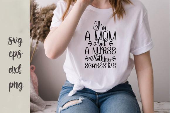 Nurse Svg Design, I’m a Mom and a Nurse