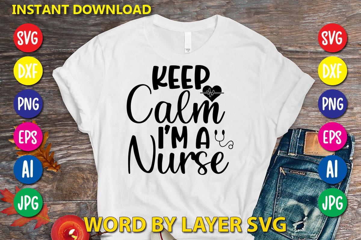 Keep Calm I'm a Nurse