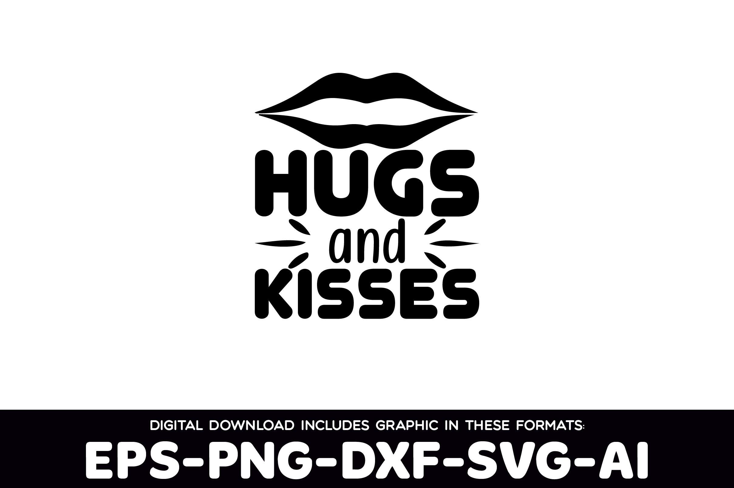 Hugs and Kisses