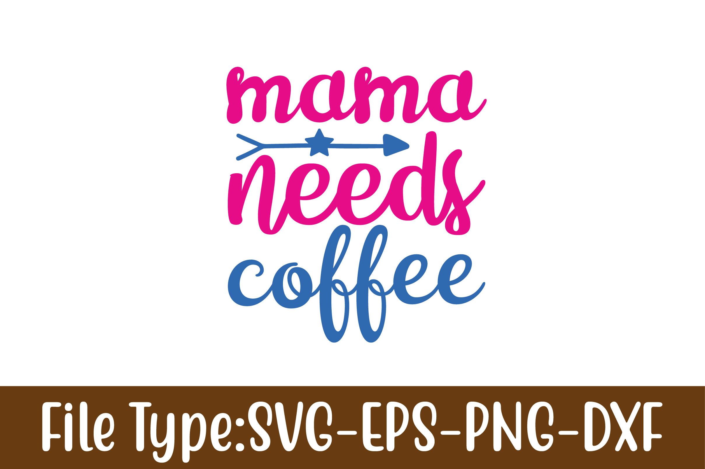 Mama Needs Coffee