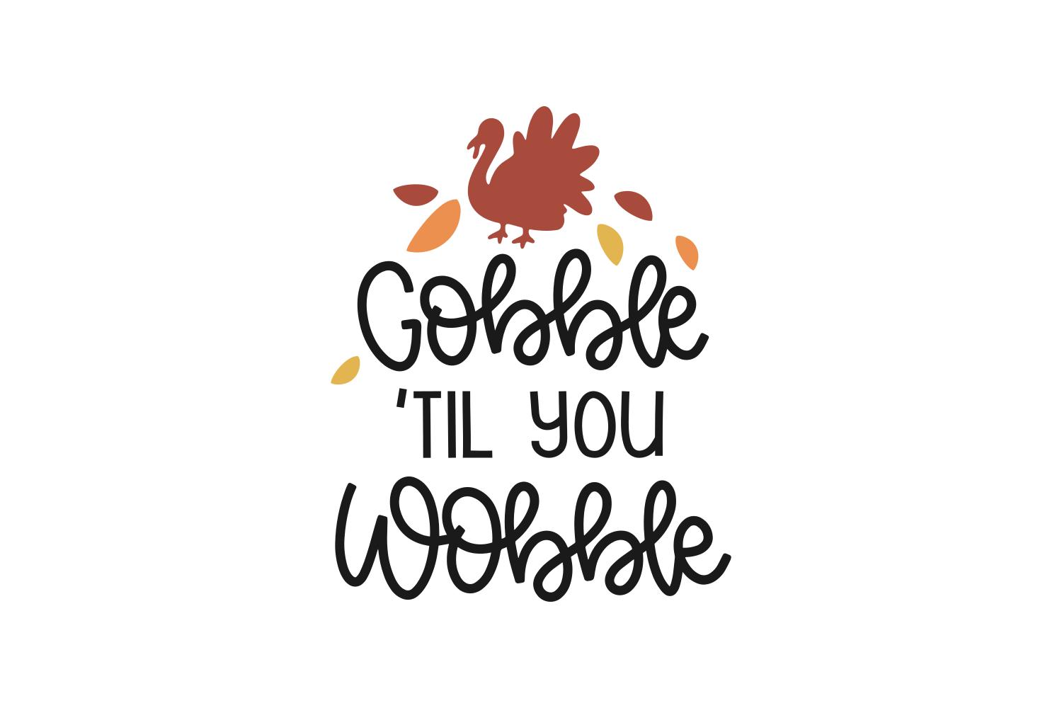 Gobble 'Til You Wobble