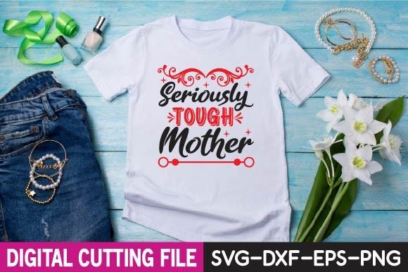 Seriously Tough Mother Svg