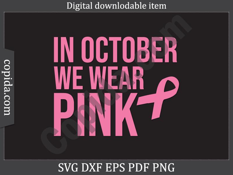 In October We Wear Pink Svg Cut File