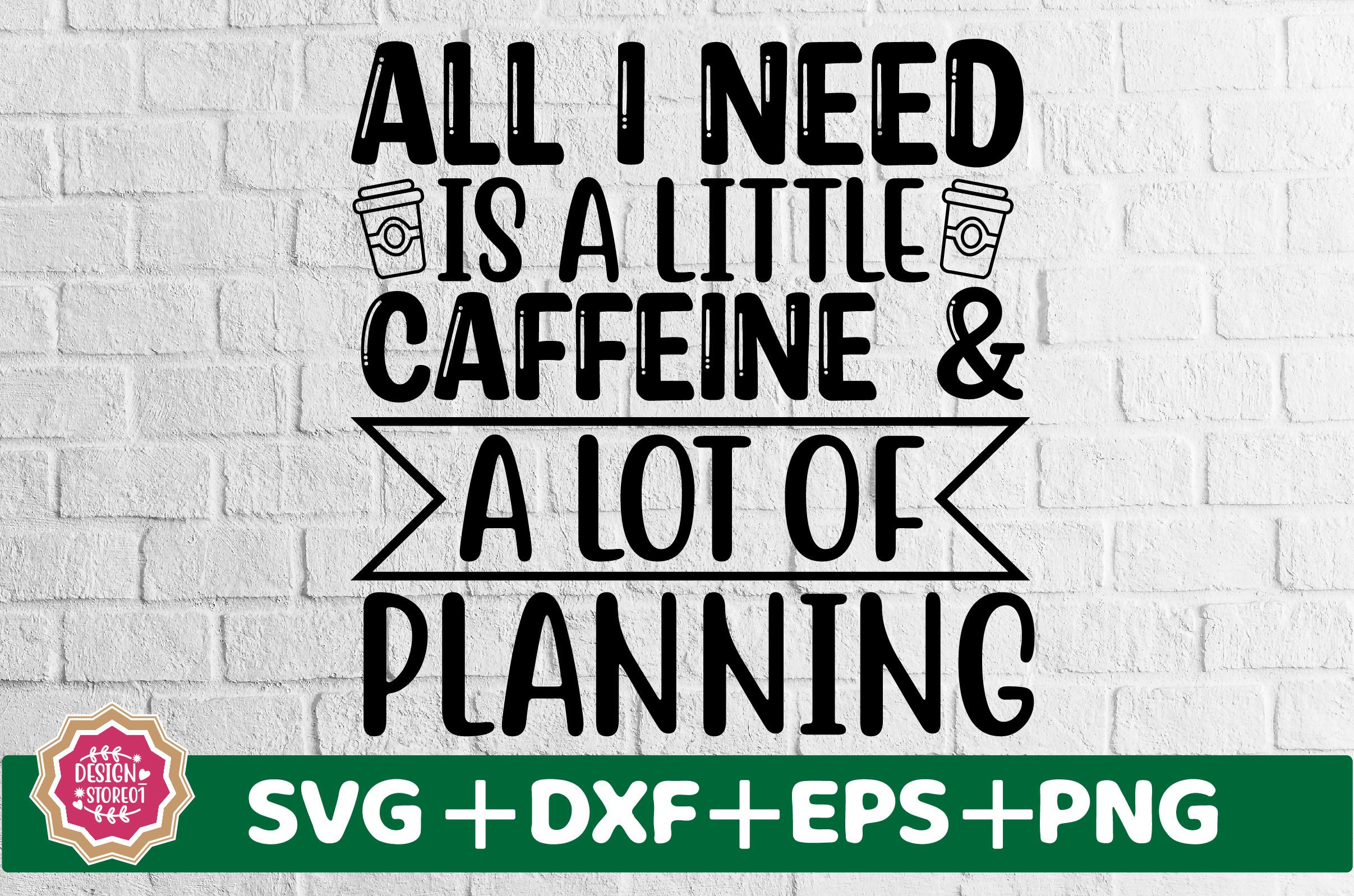 All I Need is a Little Caffeine & a Lot