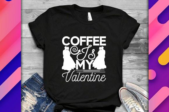 Valentine Svg Design, Coffee is My Valen