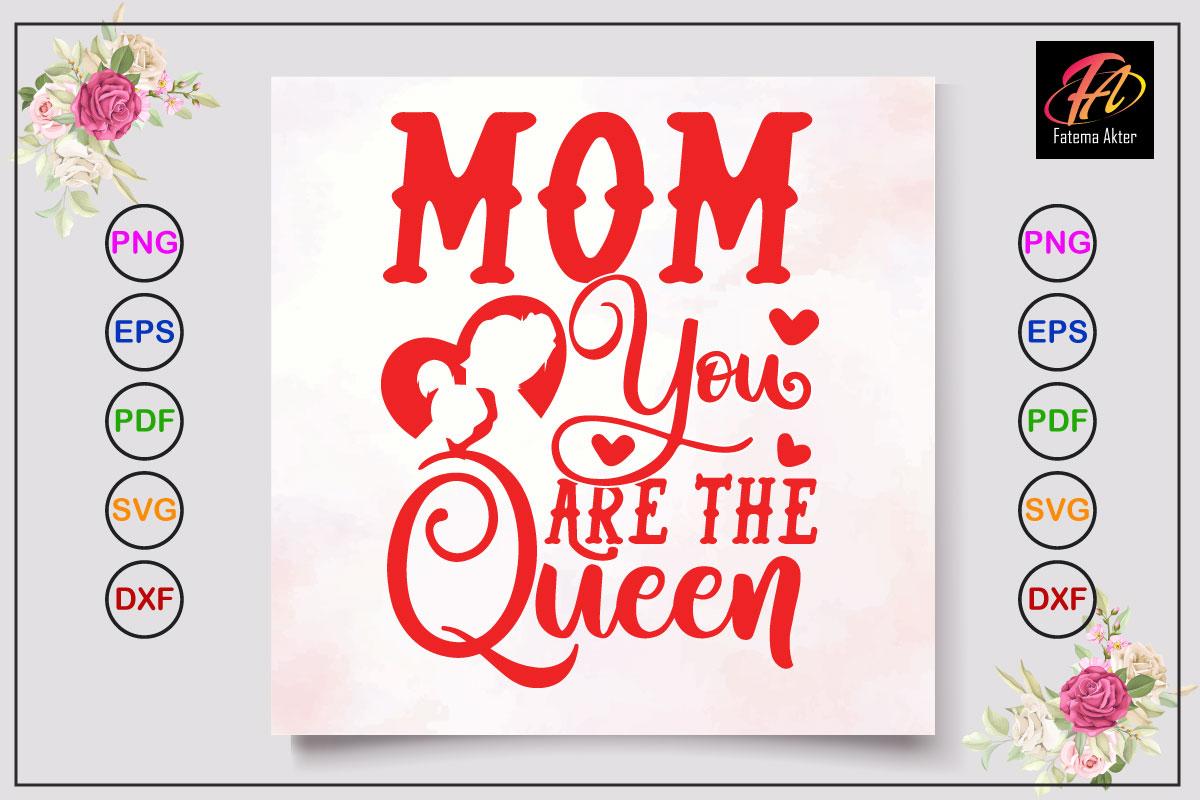 Mom You Are the Queen Graphics.