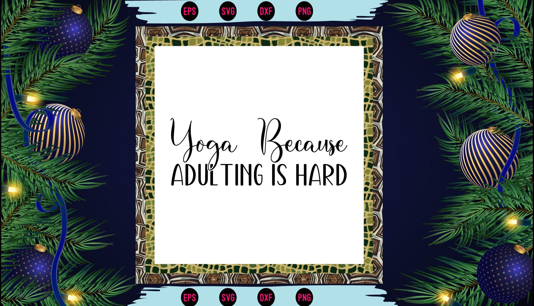 Yoga Because Adulting is Hard