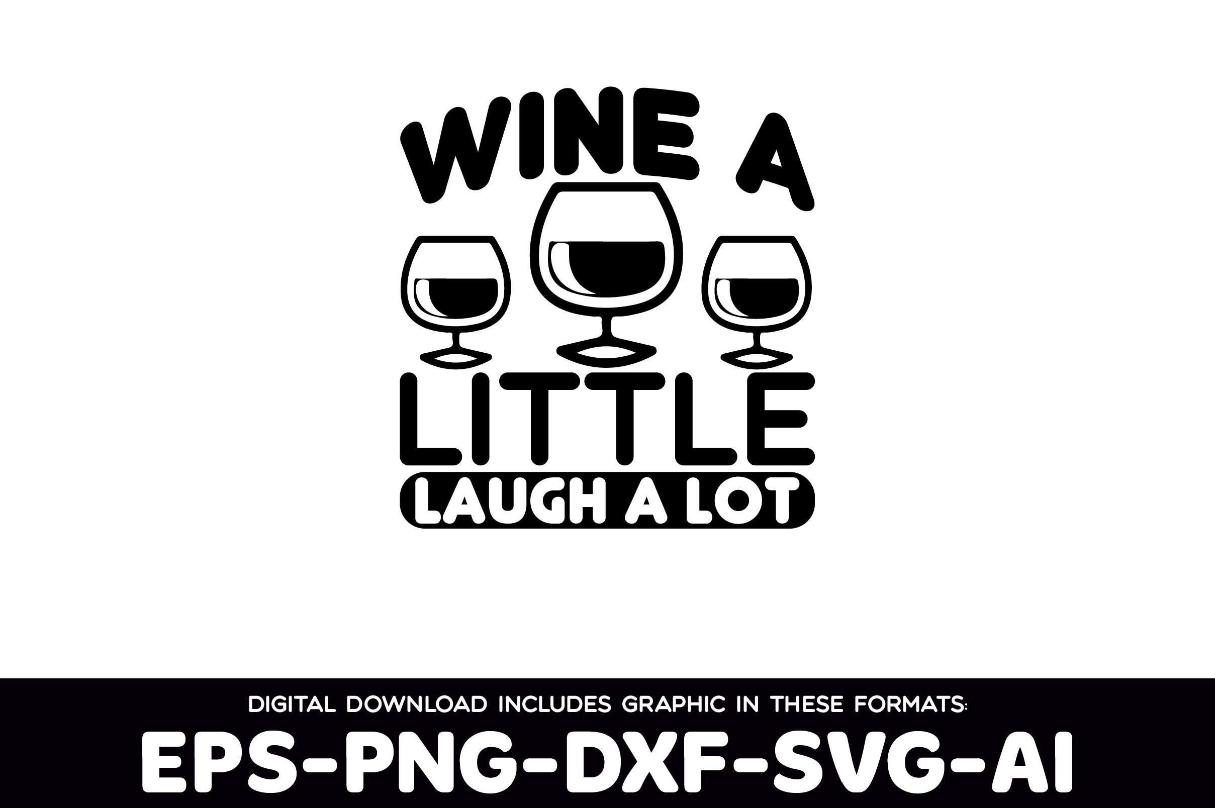 Wine a Little Laugh a Lot