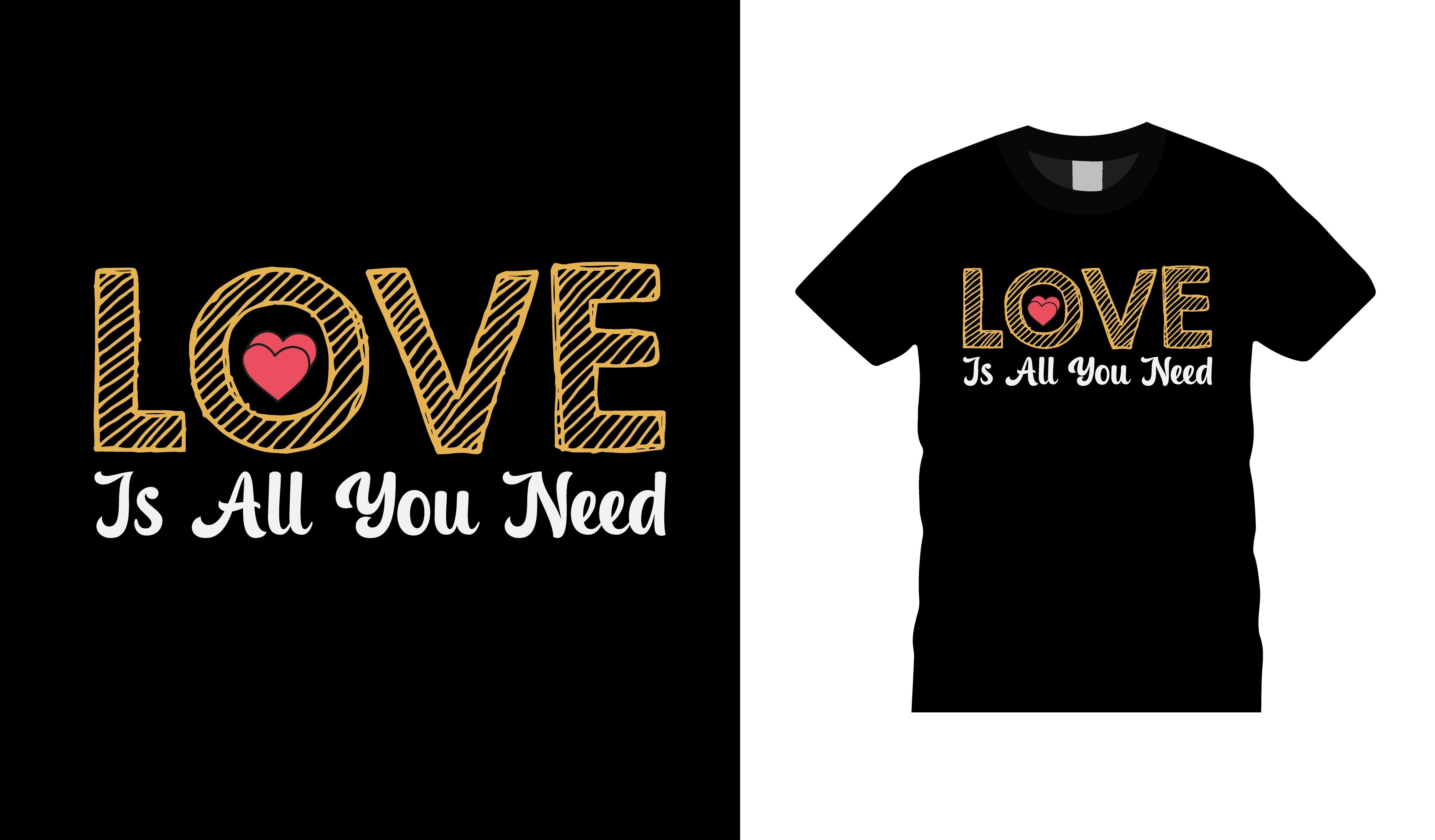 Love is All You Need T-shirt Design