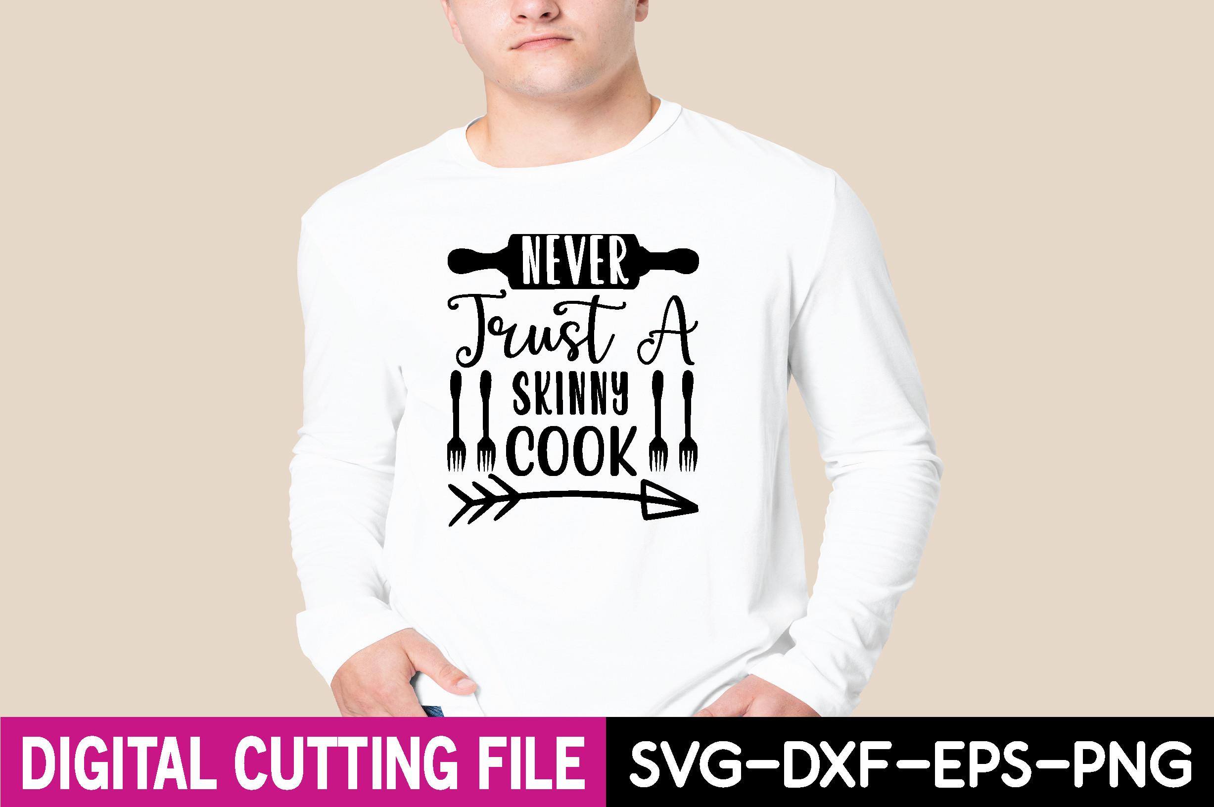 Never Trust a Skinny Cook SVG