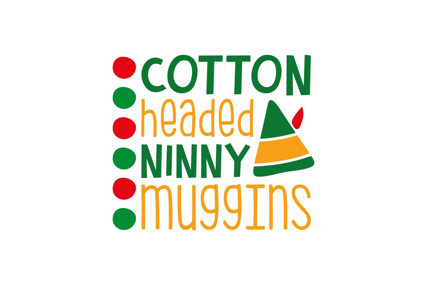 Cotton Headed Ninny Muggins